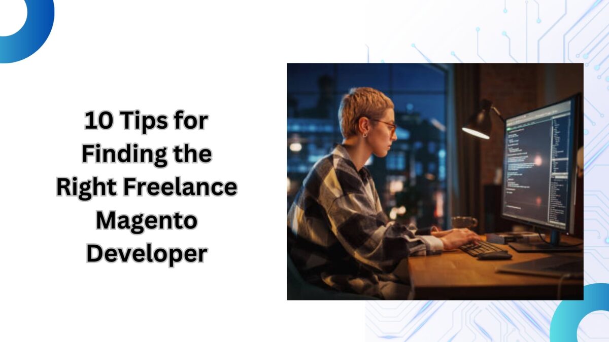 10 Tips for Finding the Right Freelance Magento Developer